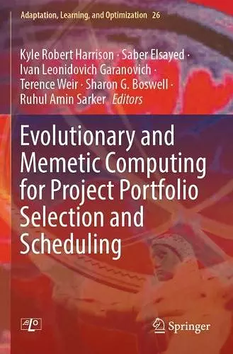 Evolutionary and Memetic Computing for Project Portfolio Selection and Scheduling cover