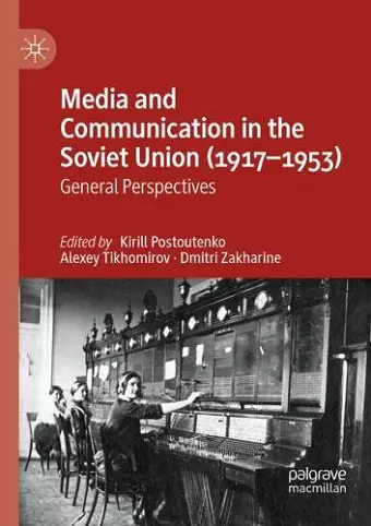 Media and Communication in the Soviet Union (1917–1953) cover