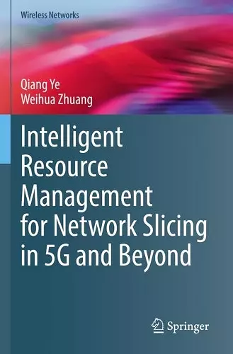 Intelligent Resource Management for Network Slicing in 5G and Beyond cover