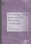 Technology, Urban Space and the Networked Community cover