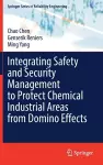 Integrating Safety and Security Management to Protect Chemical Industrial Areas from Domino Effects cover