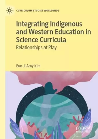 Integrating Indigenous and Western Education in Science Curricula cover