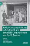 Jewish Consumer Cultures in Nineteenth and Twentieth-Century Europe and North America cover