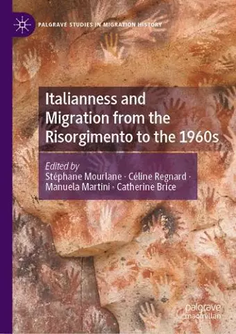 Italianness and Migration from the Risorgimento to the 1960s cover