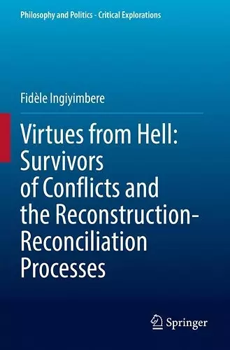 Virtues from Hell: Survivors of Conflicts and the Reconstruction-Reconciliation Processes cover