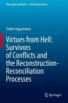 Virtues from Hell: Survivors of Conflicts and the Reconstruction-Reconciliation Processes cover