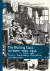 The Working Class at Home, 1790–1940 cover