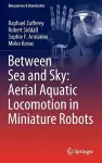 Between Sea and Sky: Aerial Aquatic Locomotion in Miniature Robots cover