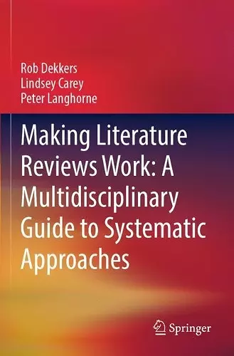 Making Literature Reviews Work: A Multidisciplinary Guide to Systematic Approaches cover