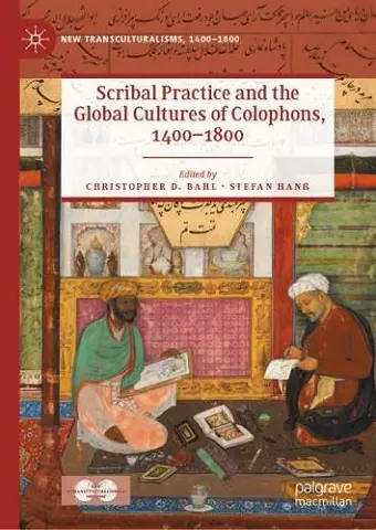 Scribal Practice and the Global Cultures of Colophons, 1400–1800 cover