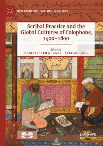 Scribal Practice and the Global Cultures of Colophons, 1400–1800 cover