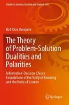 The Theory of Problem-Solution Dualities and Polarities cover