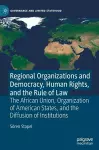 Regional Organizations and Democracy, Human Rights, and the Rule of Law cover