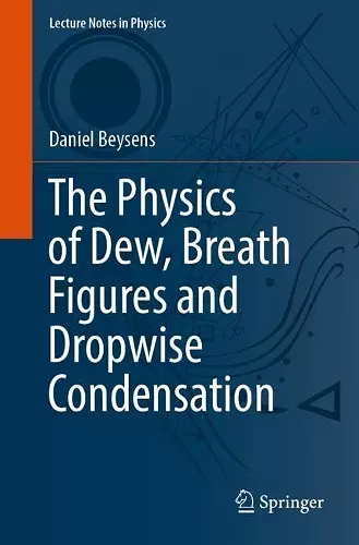 The Physics of Dew, Breath Figures and Dropwise Condensation cover