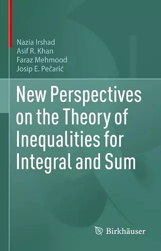 New Perspectives on the Theory of Inequalities for Integral and Sum cover