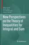 New Perspectives on the Theory of Inequalities for Integral and Sum cover