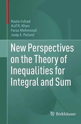 New Perspectives on the Theory of Inequalities for Integral and Sum cover