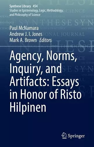 Agency, Norms, Inquiry, and Artifacts: Essays in Honor of Risto Hilpinen cover