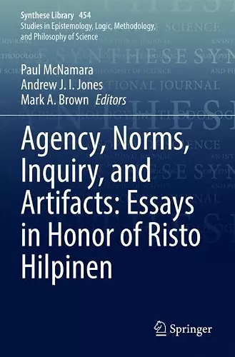 Agency, Norms, Inquiry, and Artifacts: Essays in Honor of Risto Hilpinen cover