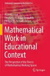 Mathematical Work in Educational Context cover