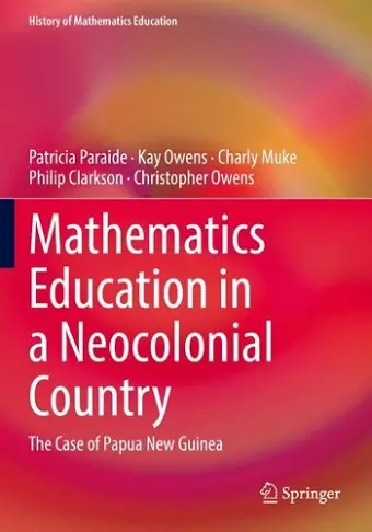 Mathematics Education in a Neocolonial Country: The Case of Papua New Guinea cover