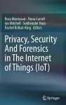 Privacy, Security And Forensics in The Internet of Things (IoT) cover