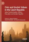 Civic and Uncivic Values in the Czech Republic cover