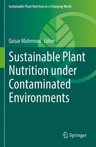 Sustainable Plant Nutrition under Contaminated Environments cover