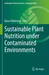 Sustainable Plant Nutrition under Contaminated Environments cover