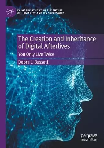 The Creation and Inheritance of Digital Afterlives cover