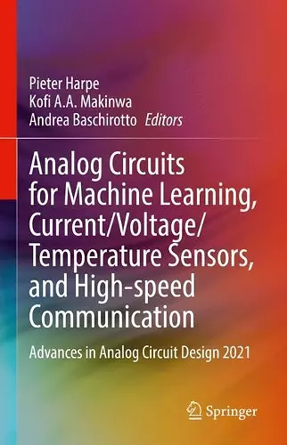 Analog Circuits for Machine Learning, Current/Voltage/Temperature Sensors, and High-speed Communication cover