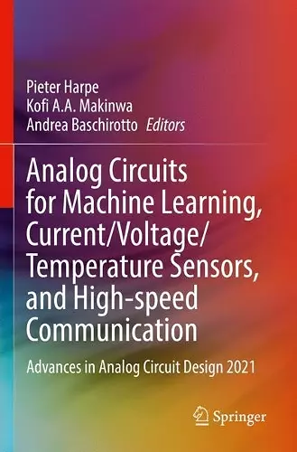 Analog Circuits for Machine Learning, Current/Voltage/Temperature Sensors, and High-speed Communication cover