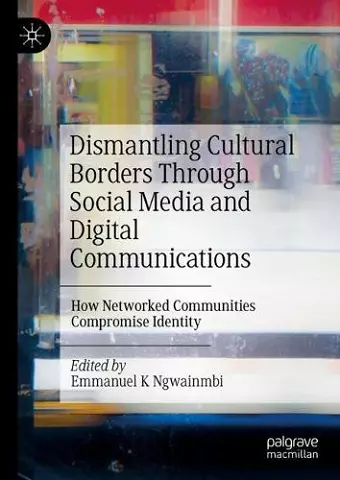 Dismantling Cultural Borders Through Social Media and Digital Communications cover