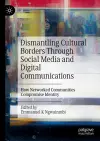 Dismantling Cultural Borders Through Social Media and Digital Communications cover