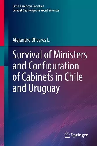 Survival of Ministers and Configuration of Cabinets in Chile and Uruguay cover