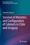 Survival of Ministers and Configuration of Cabinets in Chile and Uruguay cover