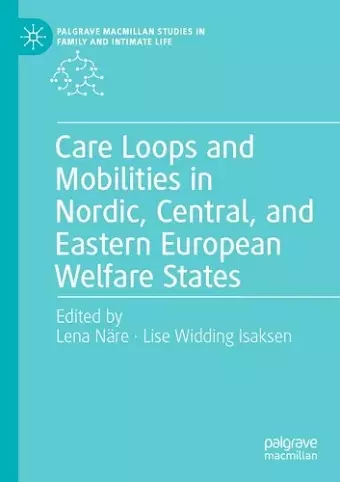 Care Loops and Mobilities in Nordic, Central, and Eastern European Welfare States cover