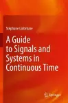 A Guide to Signals and Systems in Continuous Time cover