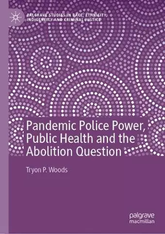 Pandemic Police Power, Public Health and the Abolition Question cover