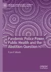 Pandemic Police Power, Public Health and the Abolition Question cover