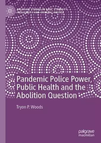 Pandemic Police Power, Public Health and the Abolition Question cover