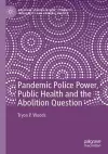 Pandemic Police Power, Public Health and the Abolition Question cover