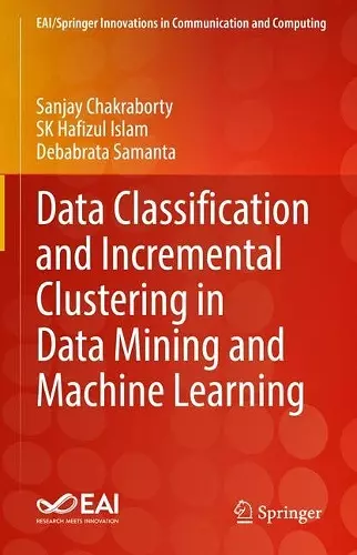 Data Classification and Incremental Clustering in Data Mining and Machine Learning cover