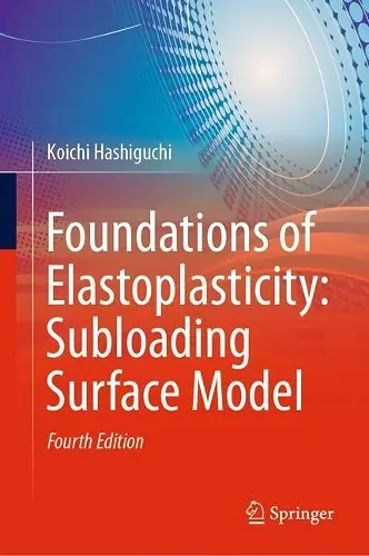 Foundations of Elastoplasticity: Subloading Surface Model cover