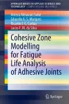 Cohesive Zone Modelling for Fatigue Life Analysis of Adhesive Joints cover