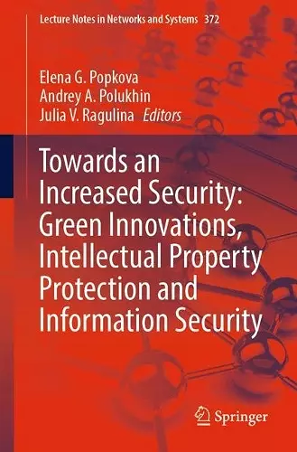 Towards an Increased Security: Green Innovations, Intellectual Property Protection and Information Security cover