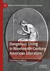 Dangerous Giving in Nineteenth-Century American Literature cover