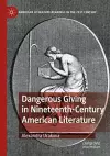 Dangerous Giving in Nineteenth-Century American Literature cover