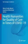 Health Humanities for Quality of Care in Times of COVID -19 cover