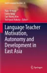 Language Teacher Motivation, Autonomy and Development in East Asia cover